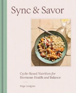 Sync & Savor: Cycle-Based Nutrition for Hormone Health and Balance