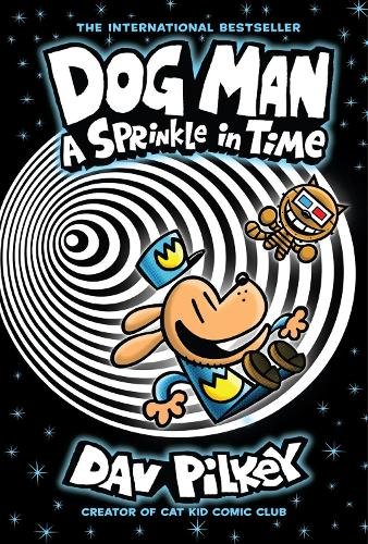 Dog Man 15: A Sprinkle in Time