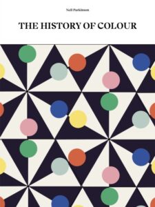 The History of Colour: A Universe of Chromatic Phenomena