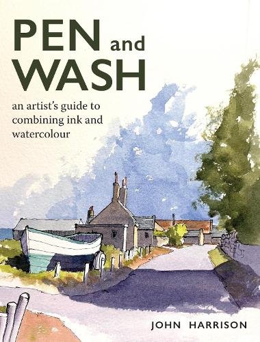 Pen and Wash: An artist‚Äôs guide to combining ink and watercolour