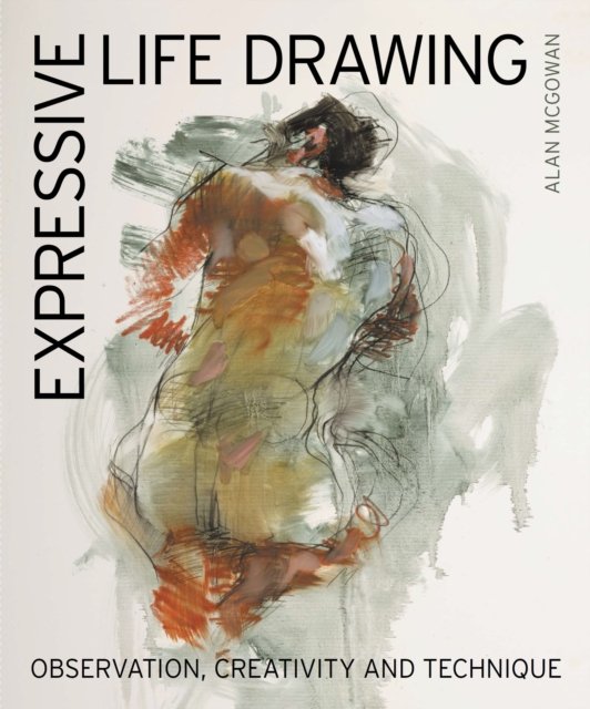 Expressive Life Drawing: Observation
