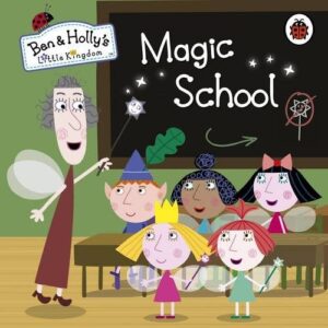 Ben and Holly''s Little Kingdom: Magic School