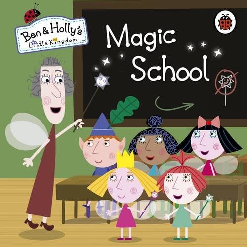 Ben and Holly''s Little Kingdom: Magic School