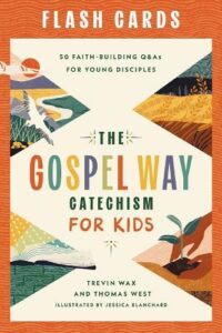 The Gospel Way Catechism for Kids Flash Cards: 50 Faith-Building Q&As for Young Disciples