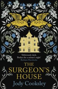 The Surgeon's House: The thrilling Gothic historical mystery