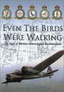 Even the Birds Were Walking: The Story of Wartime Meteorological Reconnaissance
