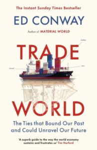 Trade World: The Ties That Bound Our Past and Could Unravel Our Future