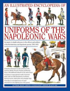 An Illustrated Encyclopedia: Uniforms of the Napoleonic Wars
