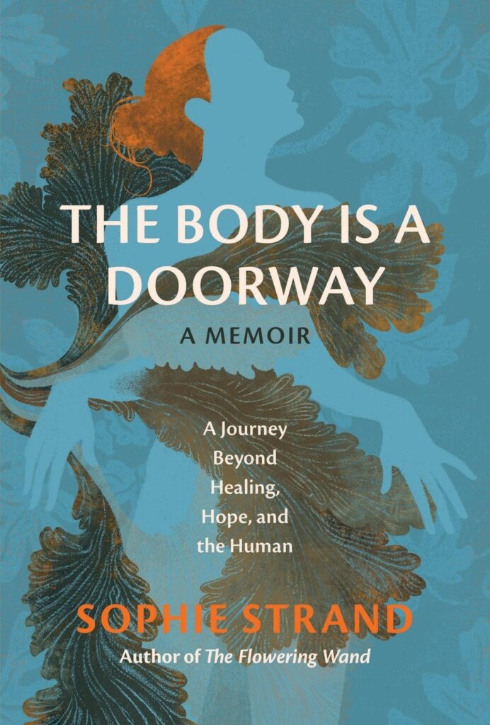 The Body Is a Doorway: A Memoir: A Journey Beyond Healing