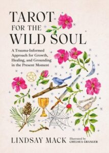 Tarot for the Wild Soul: A Trauma-Informed Approach for Growth