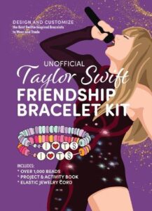 Unofficial Taylor Swift Friendship Bracelet Kit: Design and Customize the Best Swiftie Inspired Bracelets to Wear and Trade ‚Äì Includes: Over 1