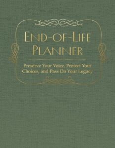 End of Life Planner: Preserve Your Voice