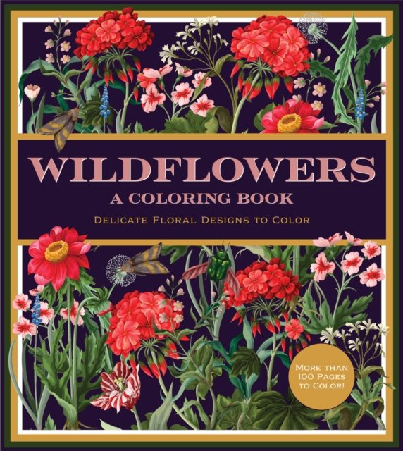 Wildflowers: A Coloring Book: Delicate Floral Designs to Color