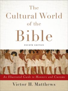 The Cultural World of the Bible ‚Äì An Illustrated Guide to Manners and Customs