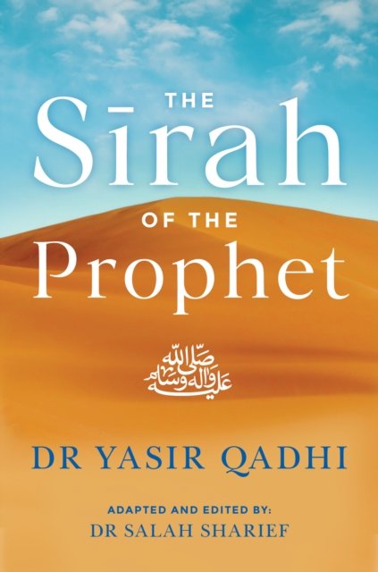 The Sirah of the Prophet (pbuh): A Contemporary and Original Analysis
