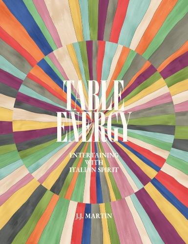 Table Energy: Entertaining with Italian Spirit