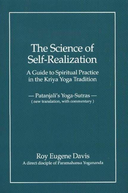 Science of Self-Realization: A Guide to Spiritual Practice in the Kriya Yoga Tradition -- Patanjali's Yoga-Sutras (New Translation