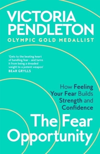 The Fear Opportunity: How Feeling Your Fear Builds Strength and Confidence