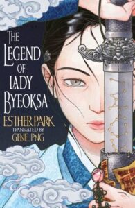 The Legend of Lady Byeoksa: For fans of K-Pop Demon Hunters and historical K-dramas - A devastating Korean romantasy tinged with mythology