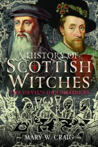 A History of Scottish Witches: The Devil's Handmaidens