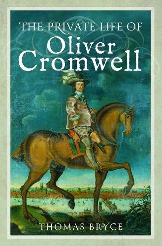 The Private Life of Oliver Cromwell