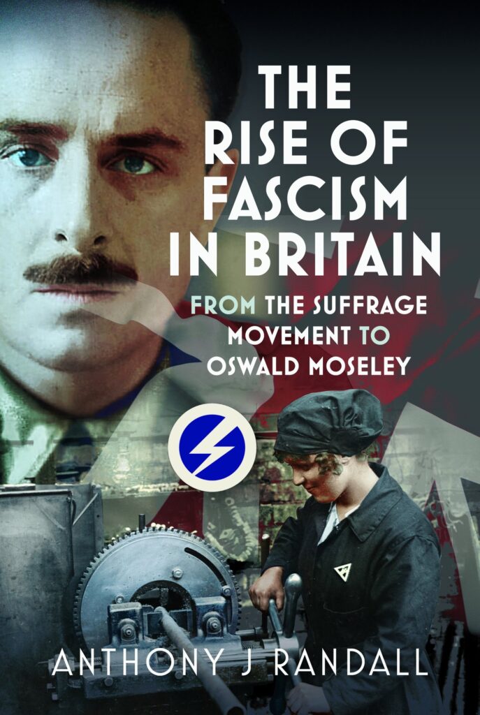 The Rise of Fascism in Britain: From the Suffrage Movement to Oswald Mosley