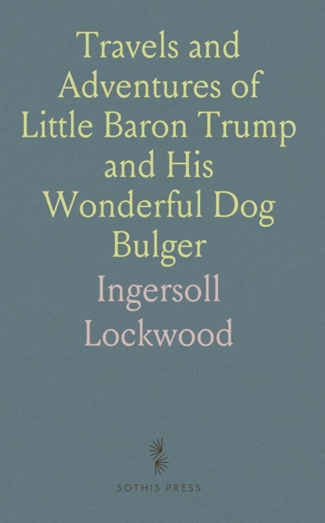 Travels and Adventures of Little Baron Trump and His Wonderful Dog Bulger