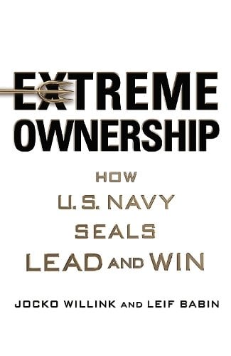 Extreme Ownership: How U.S. Navy Seals Lead and Win