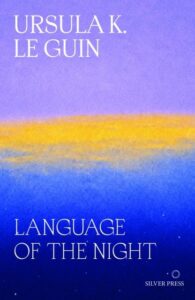 Language of the Night: Essays on Writing