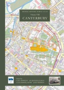 The British Historic Towns Atlas: Volume VIII: Canterbury
