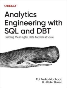 Analytics Engineering with SQL and Dbt: Building Meaningful Data Models at Scale