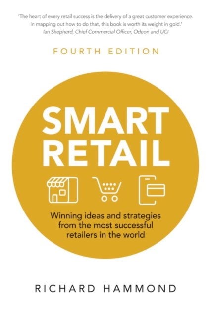 Smart Retail: Winning ideas and strategies from the most successful retailers in the world