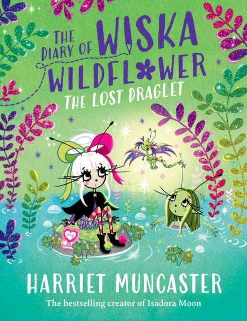 The Diary of Wiska Wildflower: The Lost Draglet-The top 5 bestselling 7+ series from the creator of Isadora Moon