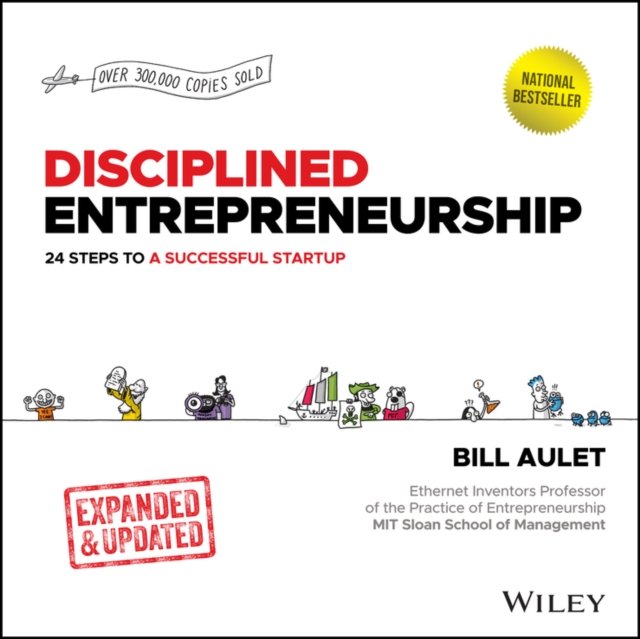 Disciplined Entrepreneurship Expanded and Updated ‚Äì 24 Steps to a Successful Startup: 24 Steps to a Successful Startup