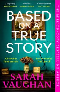 Based on a True Story: The gripping new suspense novel from the bestselling author of 'Anatomy of a Scandal'
