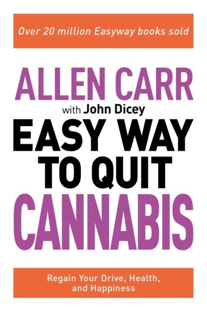 Allen Carr: The Easy Way to Quit Cannabis: Regain your drive