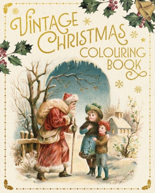 Vintage Christmas Colouring Book: With 45 Festive Illustrations