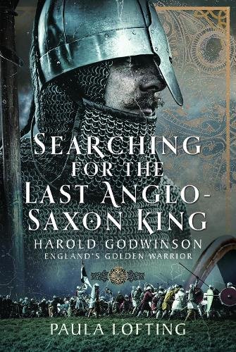 Searching for the Last Anglo-Saxon King: Harold Godwinson