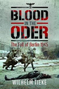 Blood in the Oder: The Fall of Berlin