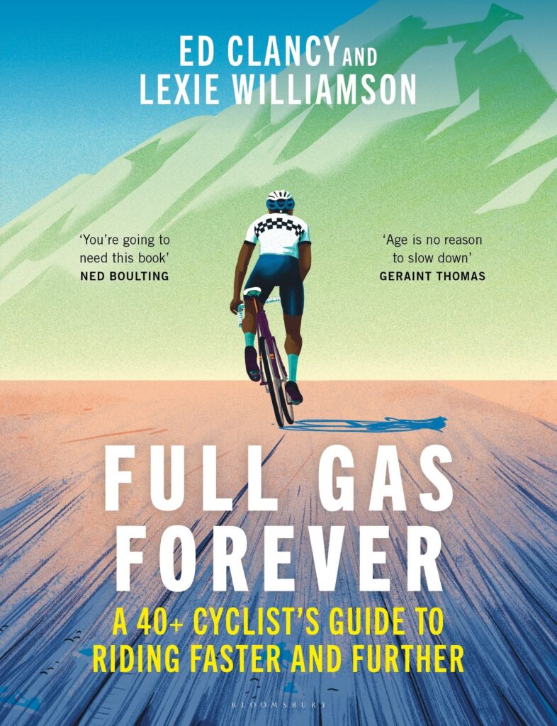 Full Gas Forever: A 40+ Cyclist's Guide to Riding Faster and Further