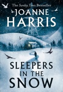 Sleepers in the Snow: A beautiful yet haunting winter ghost story from bestselling author Joanne Harris!