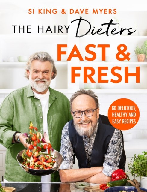 The Hairy Dieters‚Äô Fast & Fresh: A brand-new collection of delicious healthy recipes from the no. 1 bestselling authors