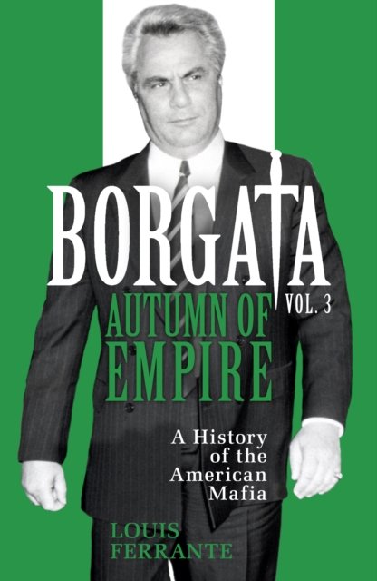 Borgata: Autumn of Empire: A History of the American Mafia