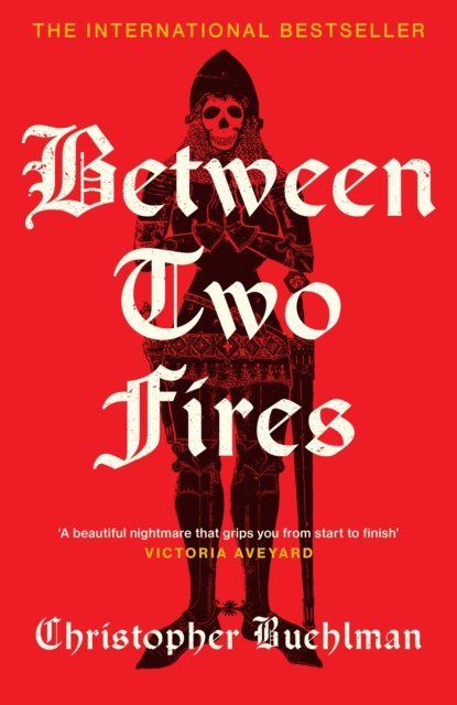Between Two Fires: Discover the ‚Äòbeautiful nightmare‚Äô (Victoria Aveyard) and overnight Sunday Times bestseller medieval horror sensation taking BookTo