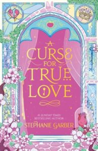 A Curse for True Love: The third book in the beloved fairytale sensation the Once Upon a Broken Heart series from the global No. 1 bestselling author