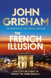 The French Illusion: the explosive new novel from the master of the legal thriller