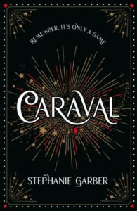 Caraval: the mesmerising Sunday Times bestseller: the mesmerising and magical fantasy from the author of Once Upon a Broken Heart