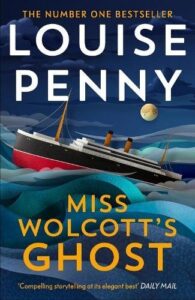 Miss Wolcott's Ghost: The brand new mystery in Louise Penny‚Äôs #1 New York Times bestselling Three Pines crime series