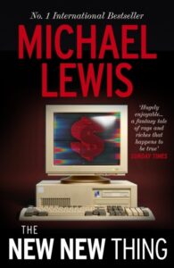 The New New Thing: The Gripping Inside Story of Silicon Valley - from the no 1 bestselling author of The Big Short