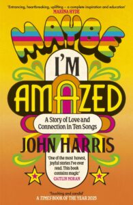 Maybe I'm Amazed: A Story of Love and Connection in Ten Songs: A BBC RADIO 4 BOOK OF THE WEEK